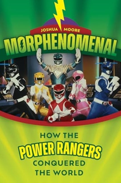 Morphenomenal: How the Power Rangers Conquered the World