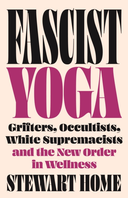 Fascist Yoga: Grifters, Occultists, White Supremacists, and the New Order In Wellness