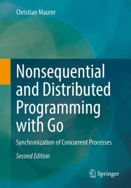 Nonsequential and Distributed Programming with Go: Synchronization of Concurrent Processes