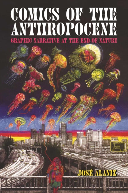 Comics of the Anthropocene: Graphic Narrative at the End of Nature