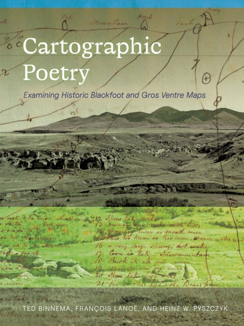 Cartographic Poetry: Examining Historic Blackfoot and Gros Ventre Maps