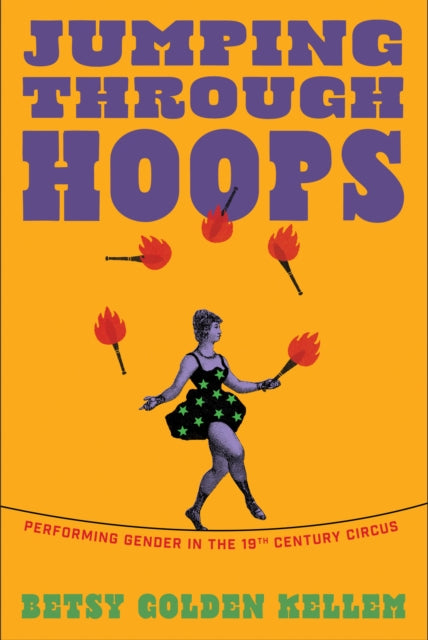 Jumping Through Hoops: Performing Gender in the Nineteenth-Century Circus