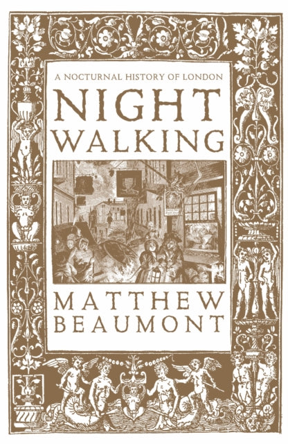 Nightwalking: A Nocturnal History of London