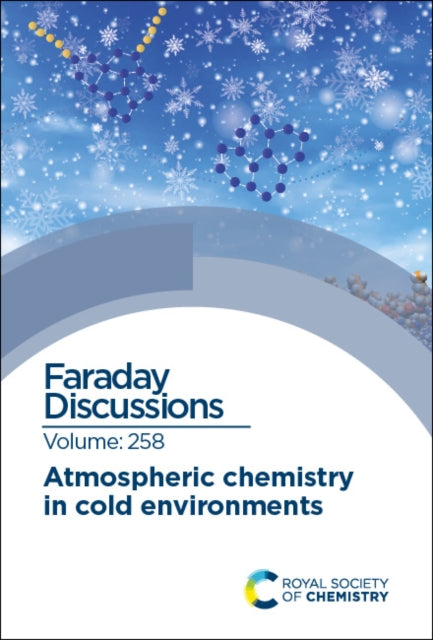 Atmospheric Chemistry in Cold Environments: Faraday Discussion 258