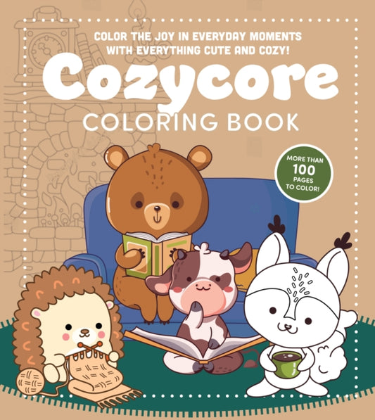 Cozycore Coloring Book: Color the Joy in Everyday Moments with Everything Cute and Cozy! More Than 100 Pages to Color