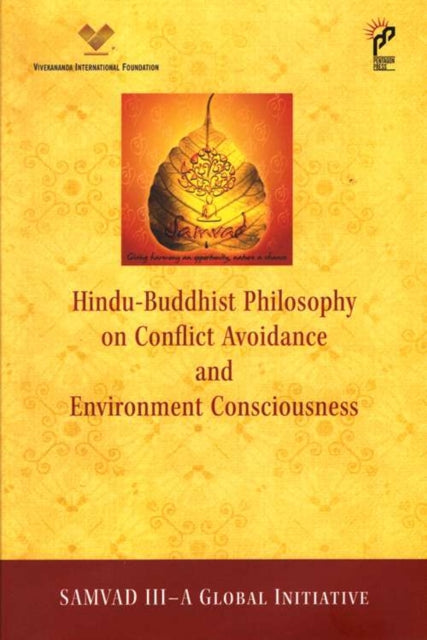 Hindu-Buddhist Philosophy on Conflict Avoidance and Environment Consciousness: Samvad III - A Global Initiative