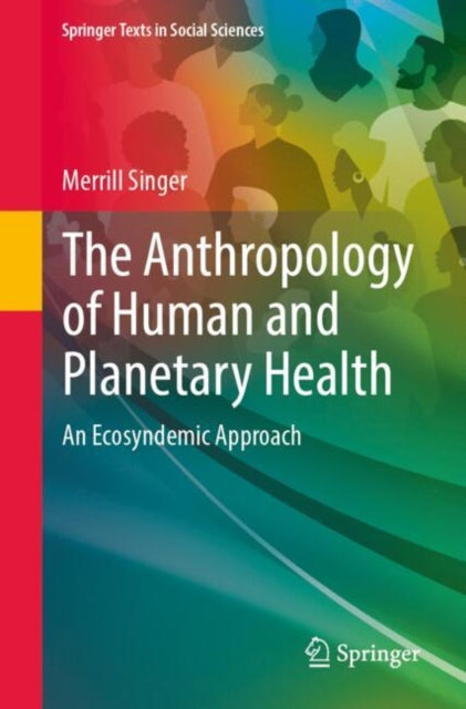 The Anthropology of Human and Planetary Health: An Ecosyndemic Approach