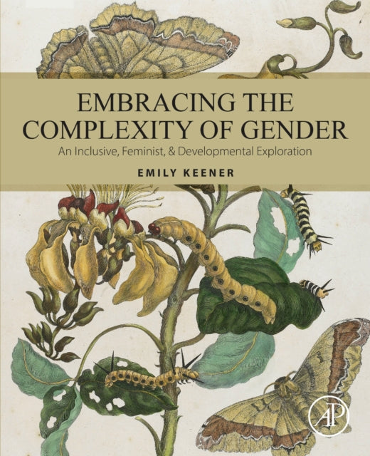 Embracing the Complexity of Gender: An Inclusive, Feminist, & Developmental Exploration