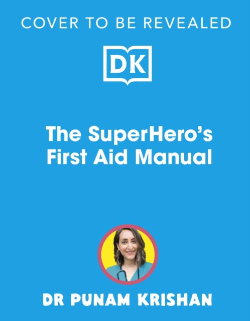 The Superhero's First Aid Manual: Step-By-Step Skills For Young People