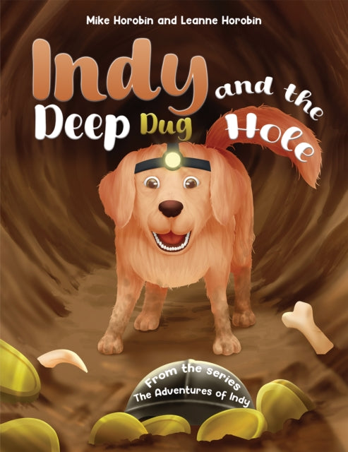 Indy and the Deep Dug Hole: From the Series: The Adventures of Indy