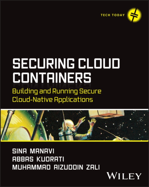 Securing Cloud Containers: Building and Running Secure Cloud-Native Applications