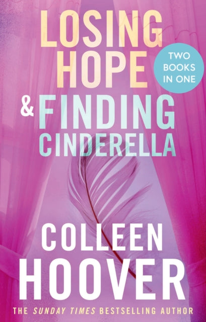 Losing Hope / Finding Cinderella Bind-up: A special bind-up edition featuring the second and third instalments in the beautifully emotional Hopeless series