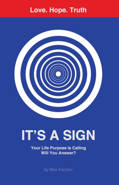 It's a Sign: Your Life Purpose Is Calling—Will You Answer?