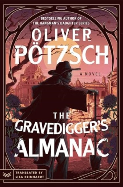 The Gravedigger’s Almanac: A Novel