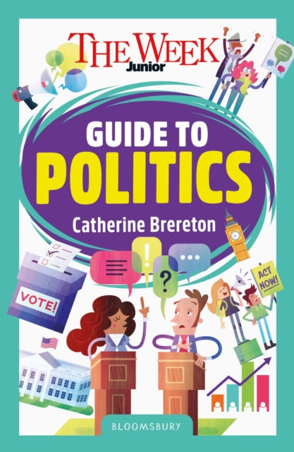 The Week Junior Guide to Politics: Making sense of governments, elections and how decisions are made