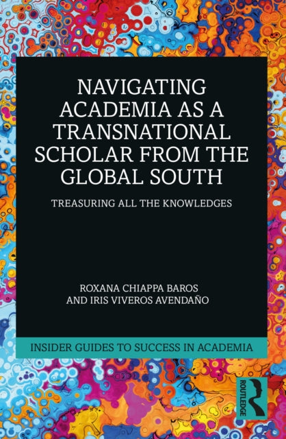 Navigating Academia as a Transnational Scholar from the Global South: Treasuring All the Knowledges