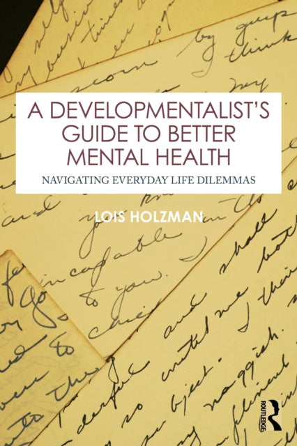 A Developmentalist's Guide to Better Mental Health: Navigating Everyday Life Dilemmas