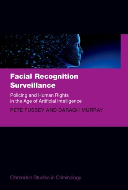 Facial Recognition Surveillance: Policing and Human Rights in the Age of Artificial Intelligence