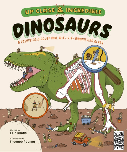 Up Close and Incredible: Dinosaurs: A prehistoric adventure with a 3× magnifying glass