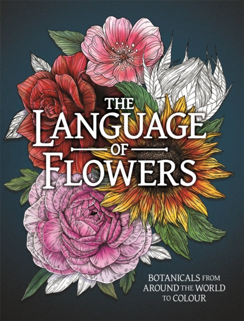 The Language of Flowers Colouring Book: Botanicals from Around the World and their Meanings