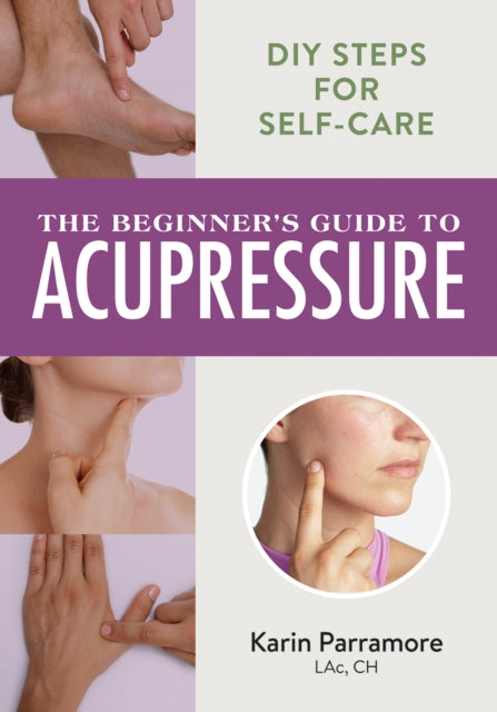 The Beginner's Guide to Acupressure: DIY Steps for Self-Care
