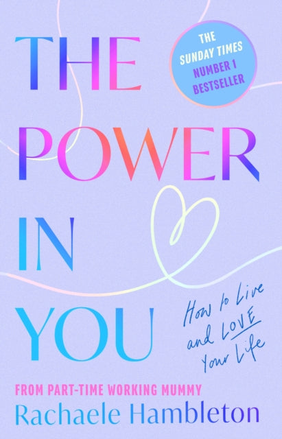 The Power in You: How to Live and Love Your Life