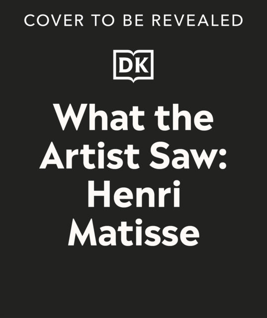 What the Artist Saw Henri Matisse