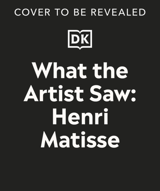 What the Artist Saw Henri Matisse