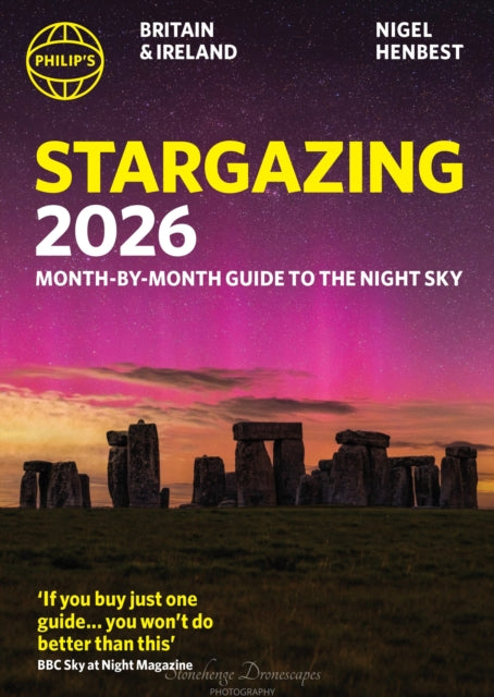 Philip's 2026 Stargazing Month-by-Month Guide to the Night Sky Britain & Ireland: Month-by-Month Guide to the Night Sky Britain & Ireland