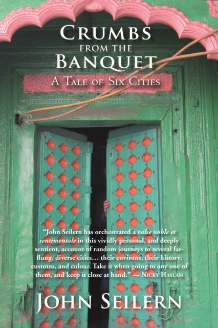 Crumbs From The Banquet: A Tale of Six Cities