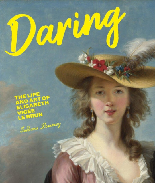 Daring: The Life and Art of Elisabeth Vig e Le Brun