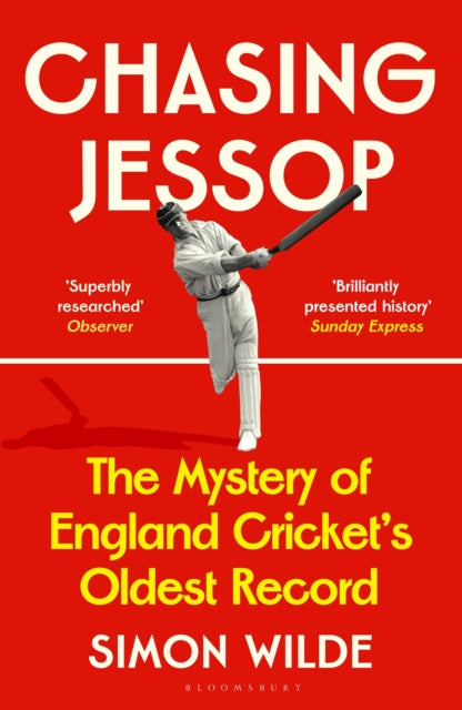 Chasing Jessop: The Mystery of England Cricket's Oldest Record