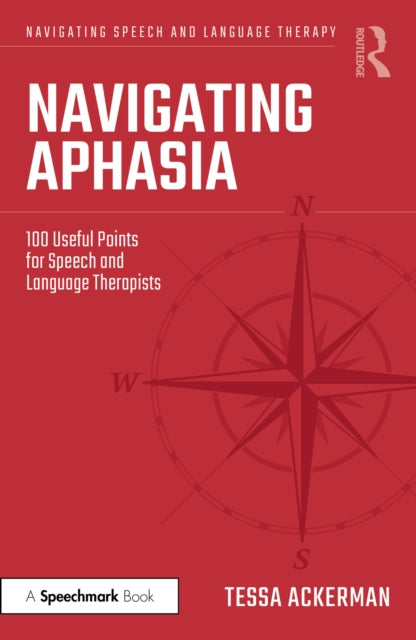 Navigating Aphasia: 100 Useful Points for Speech and Language Therapists