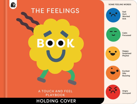 The Feelings Book: Touch-and-Feel Emotions: Created in partnership with the Play team at Great Ormond Street Hospital