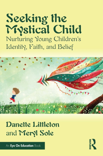 Seeking the Mystical Child: Nurturing Young Children’s Identity, Faith, and Belief