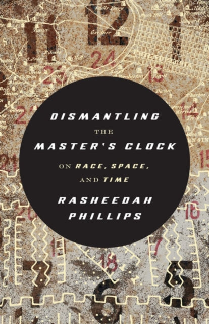 Dismantling the Master's Clock: On Race, Space and Time