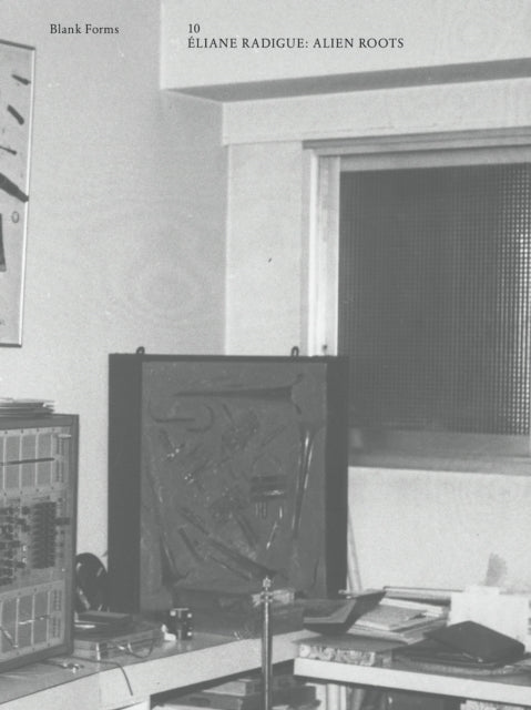 Alien Roots: Eliane Radigue: Blank Forms 10