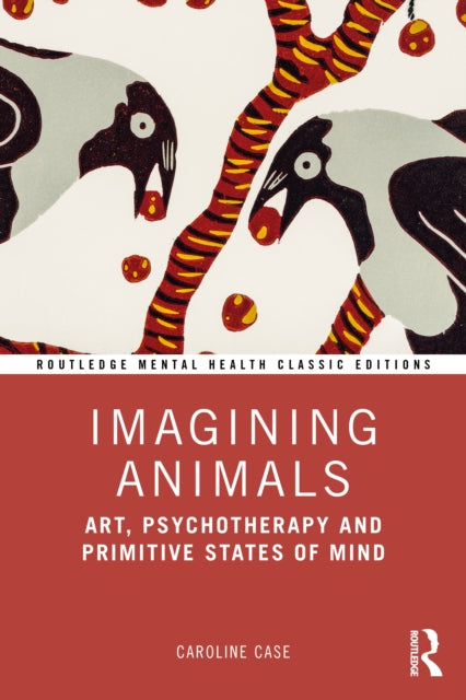 Imagining Animals: Art, Psychotherapy and Primitive States of Mind