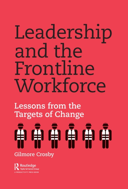 Leadership and the Frontline Workforce: Lessons from the Targets of Change