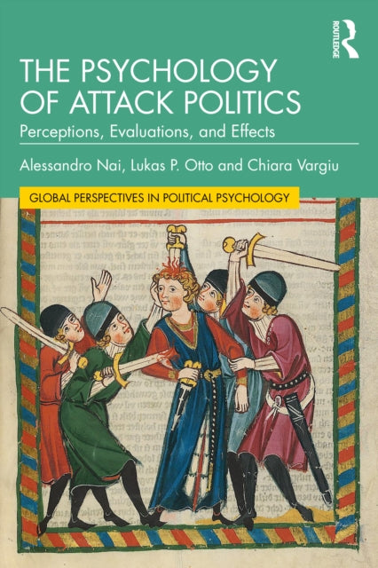 The Psychology of Attack Politics: Perceptions, Evaluations and Effects
