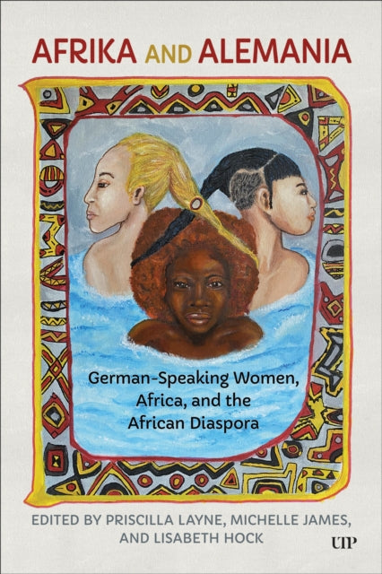 Afrika and Alemania: German-Speaking Women, Africa, and the African Diaspora