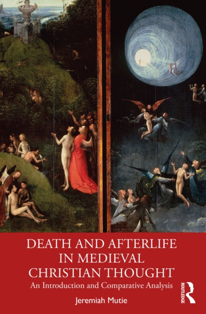Death and Afterlife in Medieval Christian Thought: An Introduction and Comparative Analysis