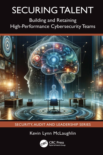 Securing Talent: Building and Retaining High-Performance Cybersecurity Teams