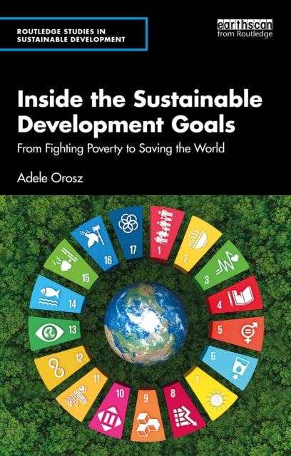 Inside the Sustainable Development Goals: From Fighting Poverty to Saving the World