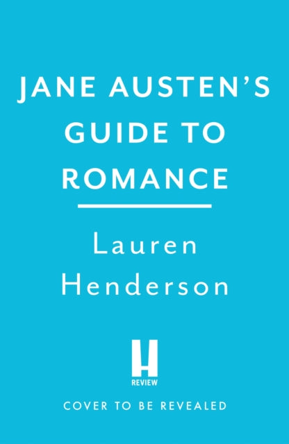 Jane Austen's Guide to Romance: The Regency Rules