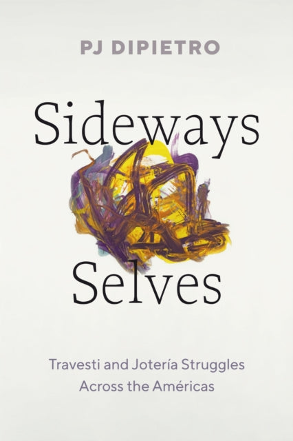 Sideways Selves: Travesti and Joteria Struggles Across the Americas