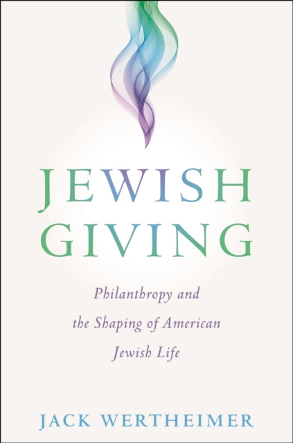 Jewish Giving: Philanthropy and the Shaping of American Jewish Life