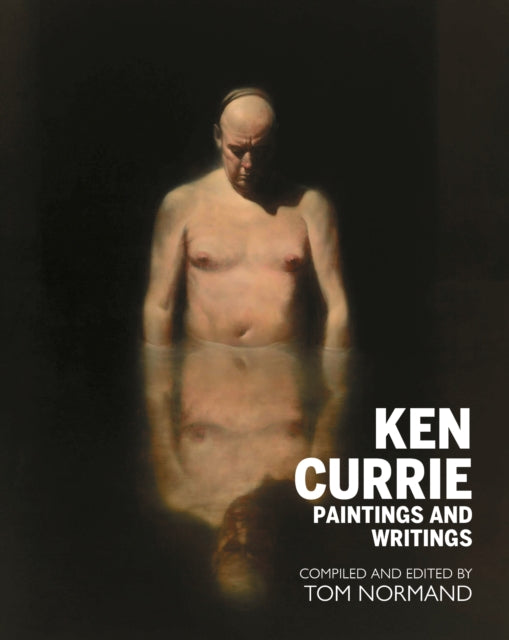 Ken Currie: Paintings & Writings