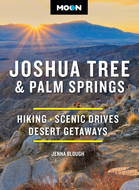 Moon Joshua Tree & Palm Springs (Fourth Edition): Hiking, Scenic Drives, Desert Getaways