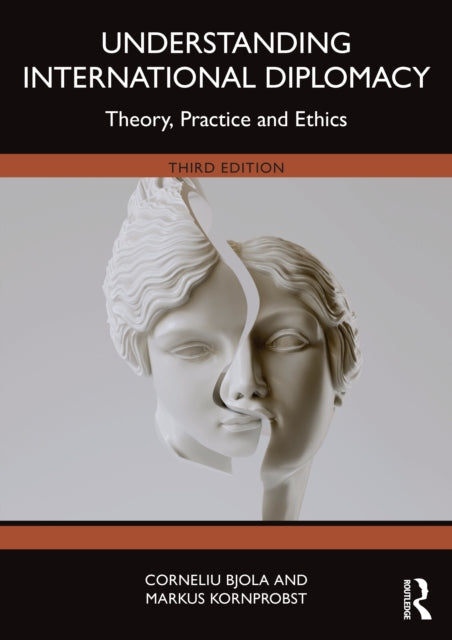 Understanding International Diplomacy: Theory, Practice and Ethics
